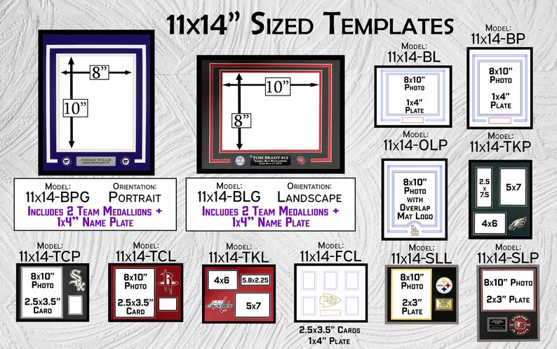 May include: A chart showing different 11x14 inch sized templates for framing photos, cards, and memorabilia. The templates include different layouts for photos, cards, and team medallions. The templates are labeled with model numbers and include measurements in inches.