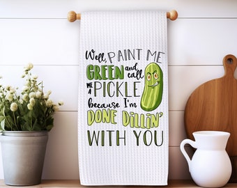 Done dillin with you kitchen towel | Pickle kitchen towel