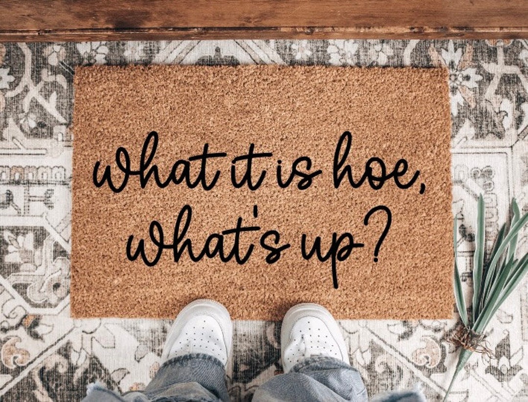 What It is Hoe Doormat, What's up Mat, Patio Decor Etsy