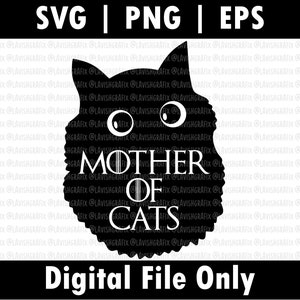 May include: Black and white digital design featuring a cat silhouette with the text "MOTHER OF CATS." The design includes the file type options: SVG, PNG, and EPS. The words "Digital File Only" are at the bottom.