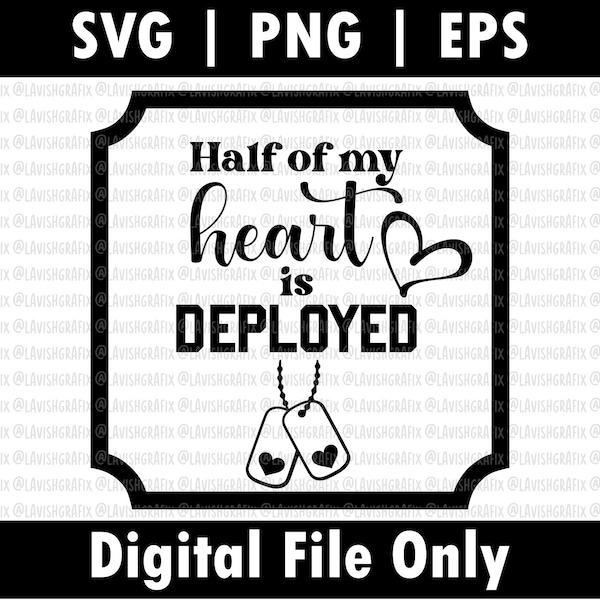 Half Of My Heart, Is Deployed, Digital Download, Cut File, Cricut, Military Quotes, Milso, Military Spouse, Depolyment, Shirt Design, POD