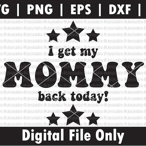 Op de afbeelding: Zwart-wit digitaal ontwerp met de tekst "I get my mommy back today!" omringd door sterren. De tekst is in een retro-lettertype.