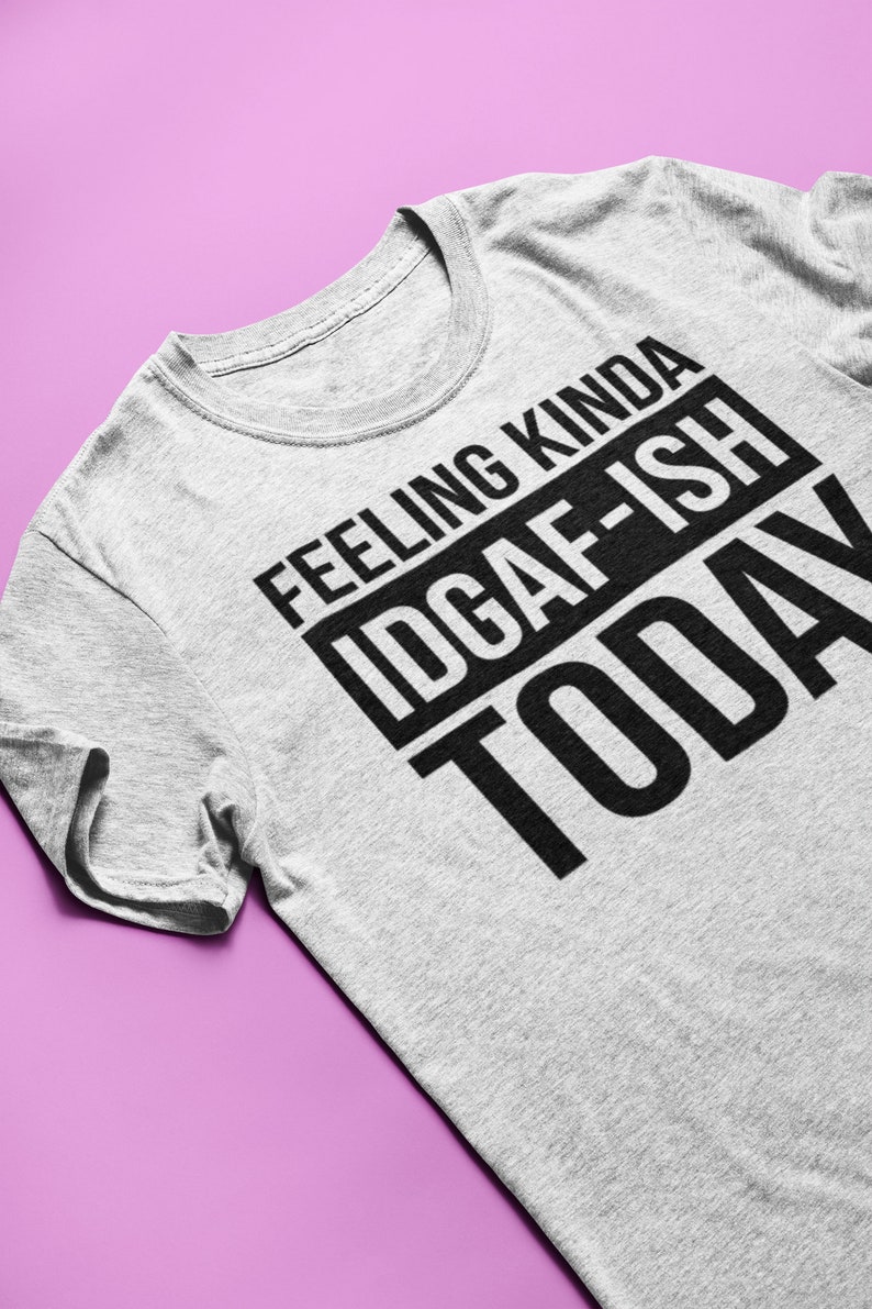 Download Feeling kinda IDGAF-ish today idgaf SVG eps jpg png ai | Etsy