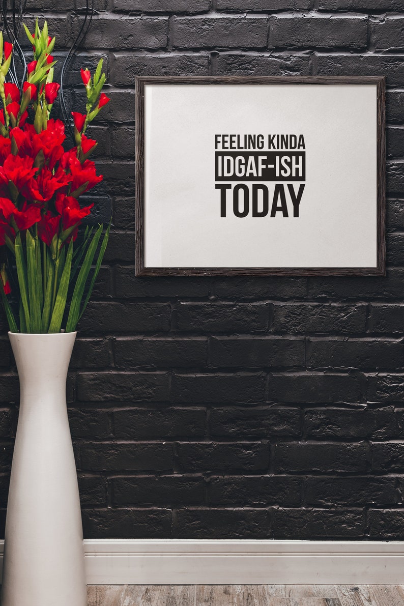 Download Feeling kinda IDGAF-ish today idgaf SVG eps jpg png ai | Etsy