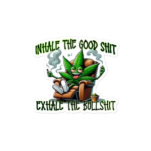 Inhale the Good, Exhale the Bull - Marijuana Sticker