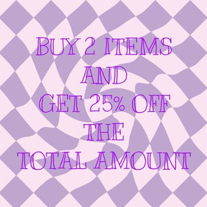 May include: A promotional graphic with the text "BUY 2 ITEMS AND GET 25% OFF THE TOTAL AMOUNT" in purple, set against a light pink and lavender checkered background with a swirling pattern.