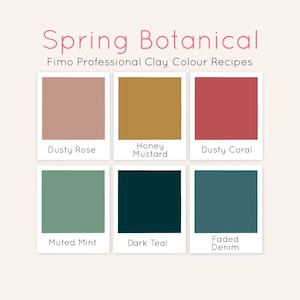 May include: A visual guide to six Fimo clay colour recipes, with names like Dusty Rose, Honey Mustard, Dusty Coral, Muted Mint, Dark Teal, and Faded Denim.