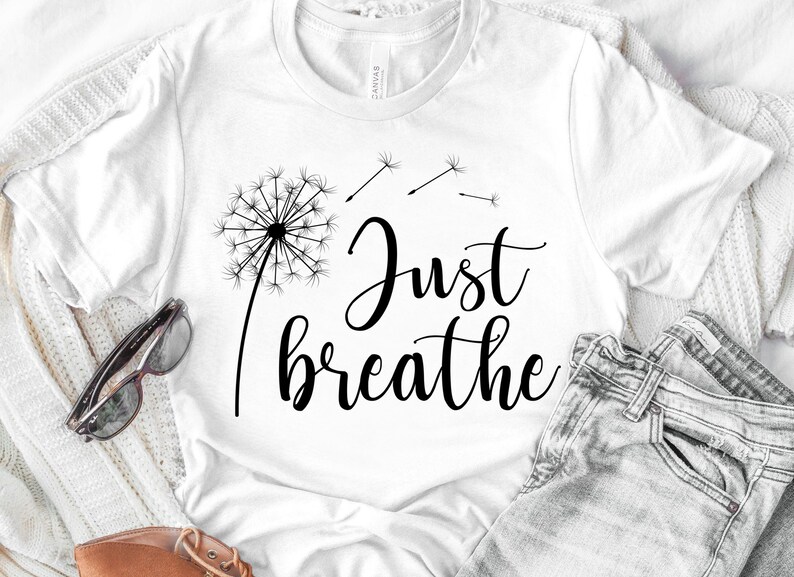 Download Just Breathe Svg Svg File For Cricut T-Shirt Svg Shirt Svg ...