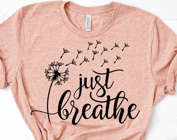 Just Breathe SVG T-shirt SVG Svg File for Cricut Cricut - Etsy