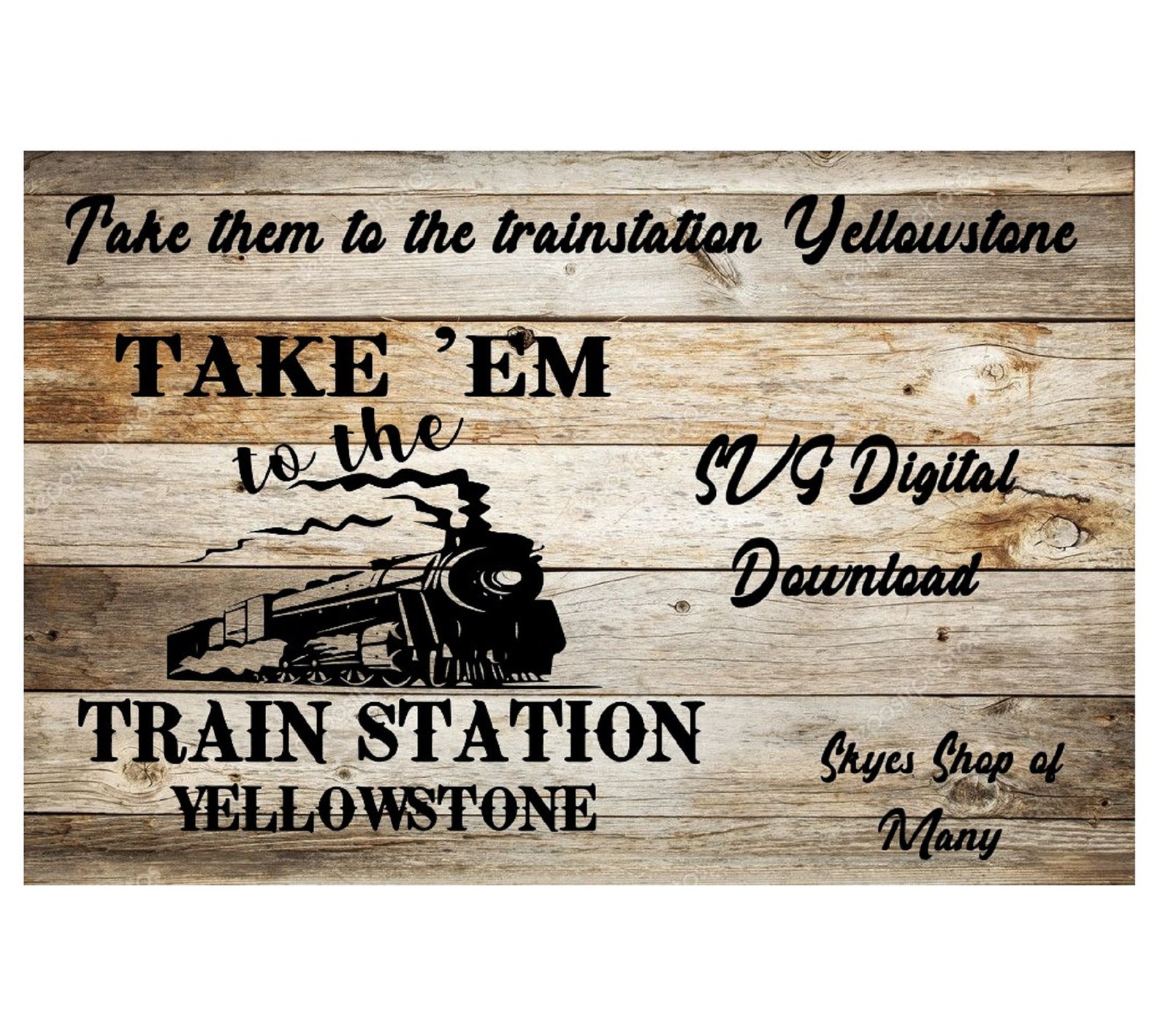 Take Em to the Train Station Yellowstone Rip Svg Digital Etsy