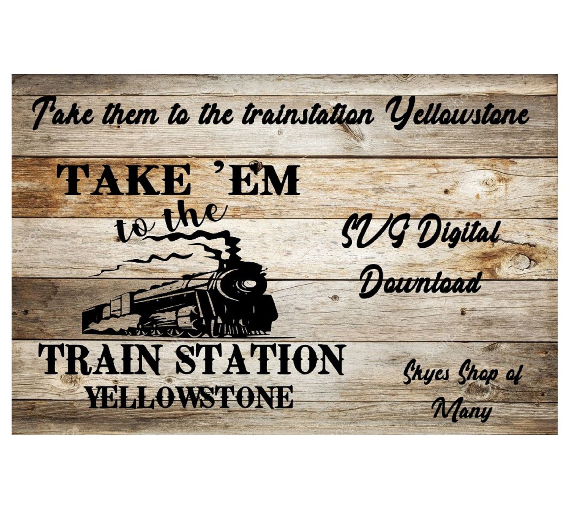 Take Em to the Train Station Yellowstone Rip Svg Digital Etsy