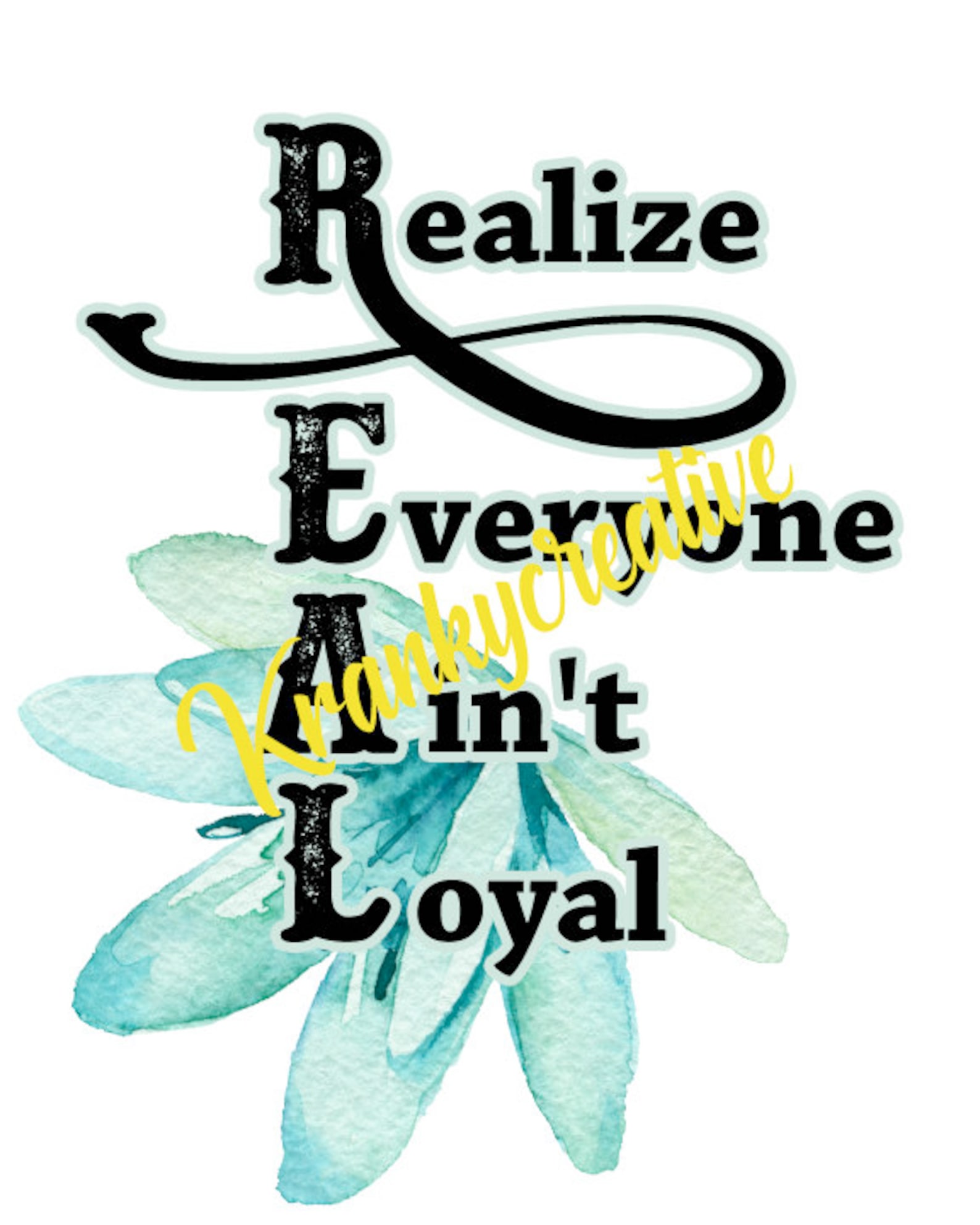 PNG REAL realize everyone aint loyal Etsy