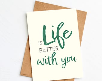 Liebevolle Karte zum Geburtstag für ihn oder sie  - "Life is better with you" - Liebeserklärung auf Din A6" - Karte für beste Freundin