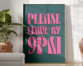 Please Leave by 9PM | Vintage Typographic Poster Print | Funny | Humour | Home | Living Room/Bedroom/Kitchen Wall Art | A5/A4/A3/A2/A1/A0