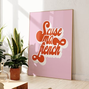 Scuse Ma French Poster Print | Funny | Humour | Personality | Joke | Living Room/Bedroom/Kitchen Wall Art | A5/A4/A3/A2/A1/A0