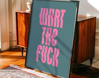 What The Fuck Poster Print | Funny | Humour | Personality | OTT | Living Room/Bedroom/Kitchen Wall Art | A5/A4/A3/A2/A1/A0