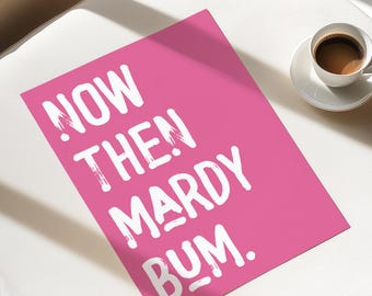 Pink Mardy Bum Print, Yorkshire Sheffield Slang Saying Dialect Posters Wall Art