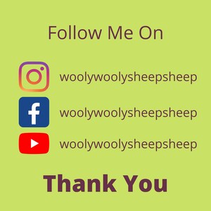 May include: Graphic with the text "Follow Me On" and social media icons for Instagram, Facebook, and YouTube. Each icon is accompanied by the username "woolywoolysheepsheep". The text "Thank You" is displayed below the icons.