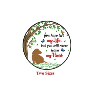 You left my life but you will never leave my heart Dachshund memory Machine embroidery design / Remembering quotes