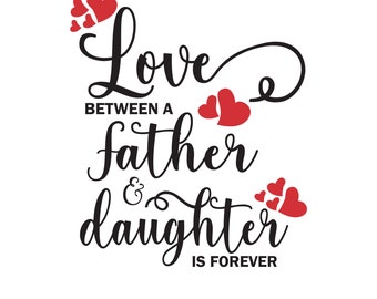 Father Daughter Love Forever SVG, PNG (Digital Download)