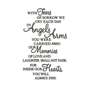 Peut inclure: Texte noir et blanc avec la citation "WITH Tears OF SORROW WE CRY EACH DAY IN Angels Arms YOU WERE CARRIED AWAY. OUR Memories OF LOVE AND LAUGHTER SHALL NOT FADE. FOR INSIDE OUR Hearts, YOU WILL ALWAYS STAY."
