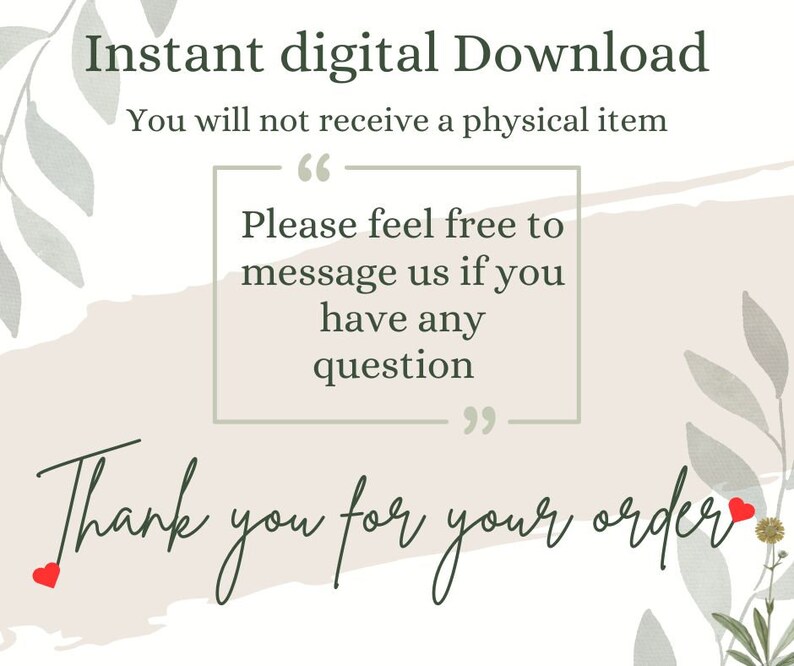 May include: A digital download graphic with text that reads "Instant digital Download" and "You will not receive a physical item." The image also includes the text "Please feel free to message us if you have any question" and "Thank you for your order."