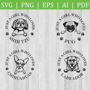 Just a girl who loves Shih Tzu chihuahuas Pug Labrador SVG Circuit fichiers / fichier PNG