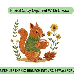 May include: An embroidered design featuring a cozy squirrel holding a mug of cocoa, surrounded by sunflowers and fall leaves. The squirrel wears a green sweater. Text reads "Floral Cozy Squirrel With Cocoa".