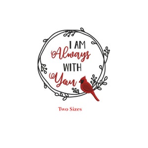 I Am Always With You Machine Embroidery Design | Cardinal Bird Remembrance Quote