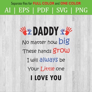 Daddy i love you no matter how big your hands grow SVG Cut file / Daddy love / I love you PNG file