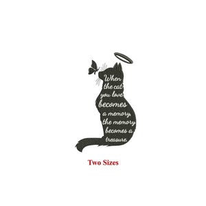 May include: Black silhouette of a cat with a halo above its head and a butterfly next to it. The cat is facing right and the text "When the cat you love becomes a memory, the memory becomes a treasure." is written on the cat's body. The text "Two Sizes" is written below the cat.