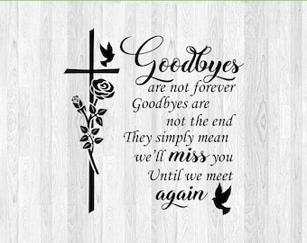 Remembrance Quote SVG | Goodbyes Are Not Forever, Memory Cut File (Digital Download)