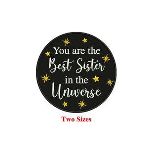You are best sister in the universe Machine embroidery design / Sister love / Sister gift