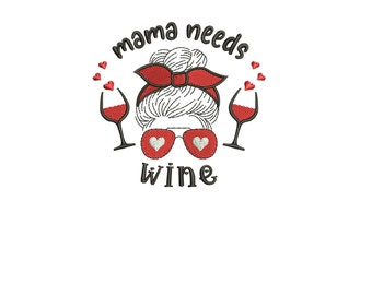 Mama Needs Wine Machine borduurwerk ontwerp / Wijn Moeder / Chill moeder / Wijn