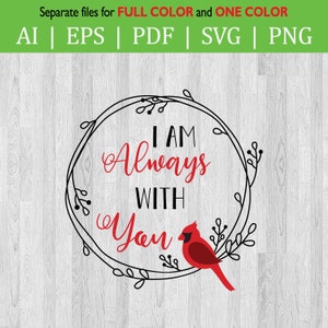 Je suis toujours avec vous SVG Fichier coupé / cardinal / sympathie Cardinal Bird / Citations du souvenir / Mémoire aimante Couronne / amour un