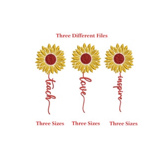 May include: Three embroidery designs featuring sunflowers with the words "teach", "love", and "inspire" written below each flower. Each design is available in three sizes.