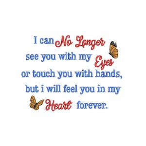 May include: A blue and red text graphic with the text "I can No Longer see you with my Eyes or touch you with hands, but I will feel you in my Heart forever." Two orange butterflies are on either side of the text.