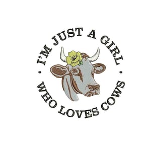 I&#39;m Just a girl who loves cows Machine embroidery design / Farming cow / Farmer love