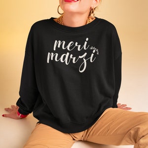 Felpa Meri Marzi Desi / Abbigliamento indiano / Detti grafici su maglietta / Regalo indiano divertente / Felpa con cappuccio Punjabi / Camicia Boss ragazza / Abbigliamento pakistano