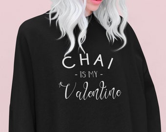 Chai es mi camisa de San Valentín / Chai Tea Lovers Camisa / Sudadera divertida de San Valentín / Funny Coffee Chai Camisa / Regalo para El amigo