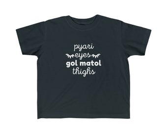Pretty Eyes and Chubby Thighs T-shirt | Pyari Eyes and Gol Matol Thighs Shirt |Funny Desi Baby Kid Shirt | Indian Clothes Hindi Urdu Gift