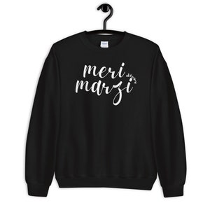 Meri Marzi Desi-tröja | Indiska kläder | Grafiska t-shirt-ordspråk | Rolig indisk gåva | Punjabi-tröja | Girl Boss-tröja | Pakistanska kläder bild 4