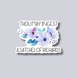 Thou may ingest a satchel of Richard's sticker, sarcastic stickers, funny, long distance best friend gift, MacBook sticker, kiss cut sticker image 2