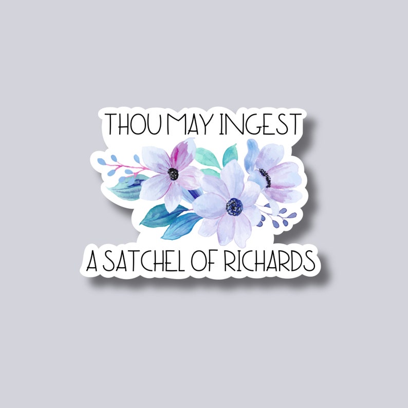Thou may ingest a satchel of Richard's sticker, sarcastic stickers, funny, long distance best friend gift, MacBook sticker, kiss cut sticker image 2