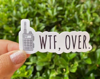 WTF, Over vinyl sticker, sarcastic stickers, meme sticker, sarcasm sticker,  macbook decal, adult humor sticker, macbook sticker