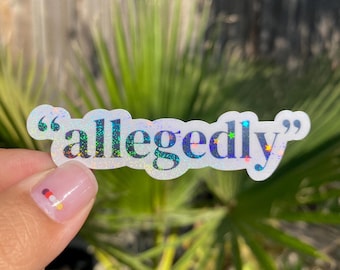 Allegedly sticker, lawyer gift, law school stickers, true crime stickers, sarcastic sticker, meme sticker, macbook sticker, glitter, die cut
