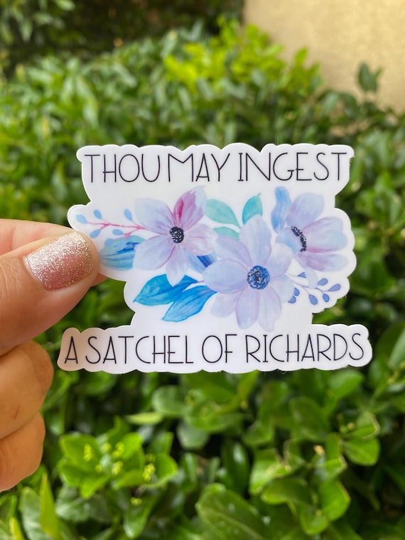 Thou may ingest a satchel of Richard's sticker, sarcastic stickers, funny, long distance best friend gift, macbook sticker, kiss cut sticker