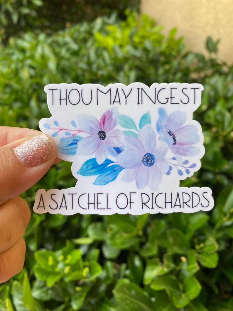 Thou may ingest a satchel of Richard's sticker, sarcastic stickers, funny, long distance best friend gift, MacBook sticker, kiss cut sticker image 1
