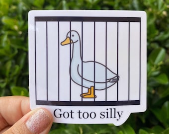 Got too silly, silly goose, silly goose sticker, sarcastic stickers, meme stickers, animal meme stickers, laptop stickers, water resistant