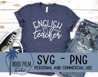 May include: A navy blue t-shirt with the words "English teacher" in white script, and a book and pencil graphic. The shirt is styled with blue jeans, a watch, and black and white trainers. The image also includes text that says "SVG - PNG" and "PERSONAL AND COMMERCIAL USE".